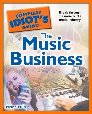 Cover of the book The Complete Idiot's Guide to the Music Business by Helen Murray