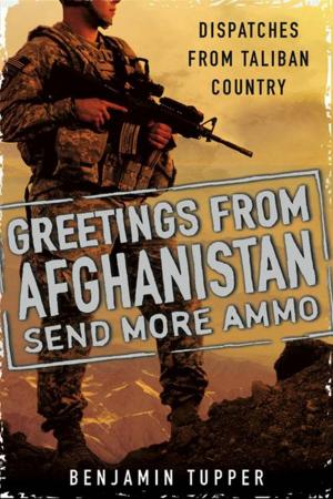 Cover of the book Greetings From Afghanistan, Send More Ammo by Jon Sharpe