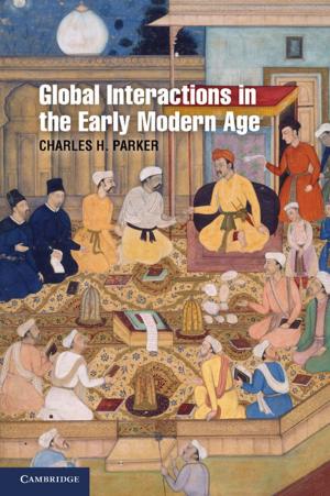 Cover of the book Global Interactions in the Early Modern Age, 1400–1800 by Debashis Ghosh, Xianghong Jasmine Zhou, George Tseng