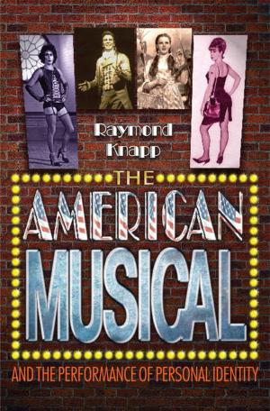 Cover of the book The American Musical and the Performance of Personal Identity by Professor Michael D. Gordin