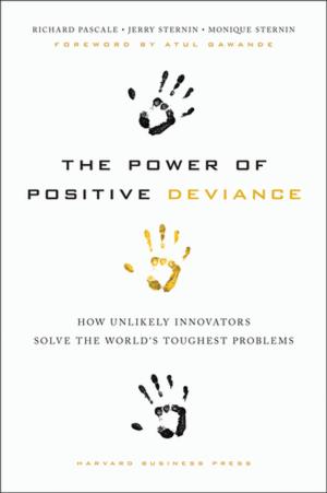 Cover of the book The Power of Positive Deviance by Scott Berinato, Evan Baehr, Evan Loomis