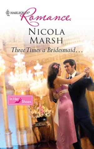 Cover of the book Three Times A Bridesmaid... by Lynne Graham, Melanie Milburne, Kate Walker