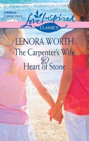 Cover of the book The Carpenter's Wife and Heart of Stone by Irene Hannon