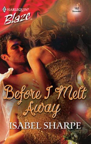 Cover of the book Before I Melt Away by Brenda Jackson, Sara Orwig, Janice Maynard