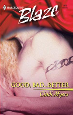 Cover of the book Good, Bad...Better by Catherine Spencer