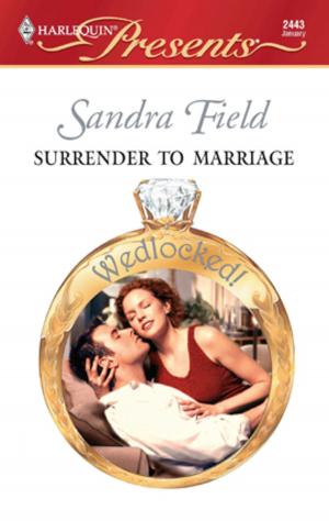 Cover of the book Surrender to Marriage by Lynne Graham, Julia James, Cathy Williams, Susan Stephens