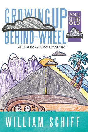 Cover of the book Growing up and Getting Old Behind the Wheel: by Dr. Ronald A. Hardert