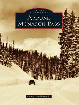 Cover of the book Around Monarch Pass by Susan Taylor, Berlin History Foundation, Inc.