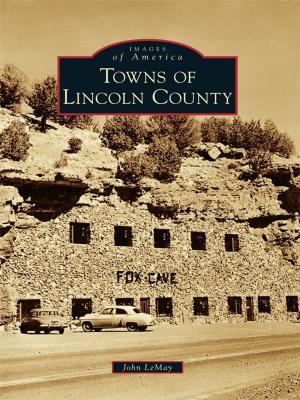 Cover of the book Towns of Lincoln County by Timothy J. Smith, Michelle Y. Smith