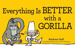 Cover of the book Everything is Better with a Gorilla by Richard D Bank