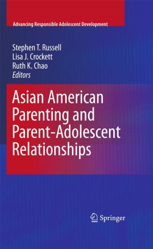 Cover of the book Asian American Parenting and Parent-Adolescent Relationships by W.J. Bicknell, J.H. Bleuler, J.D. Blum, S.C. Caulfield, R.H. Egdahl, G. Grant, M.J. Gulotta, D.P. Harrington, S.X. Kaplan, B. Kelch, W. Michelson, R.B. Peters, L.L. Ralson, S. Sieverts, K. Stokeld, R.W. Stone, E.J. Tilson, D.C. Walsh, D.H. Winkworth