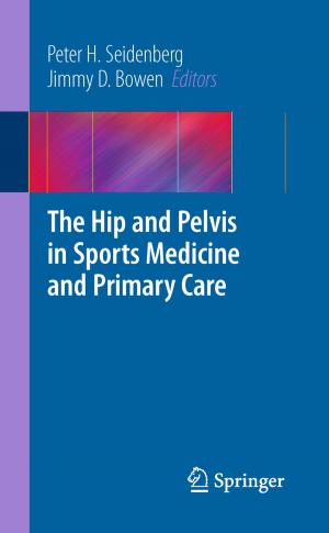 Cover of the book The Hip and Pelvis in Sports Medicine and Primary Care by Tarek K. A. Hamid