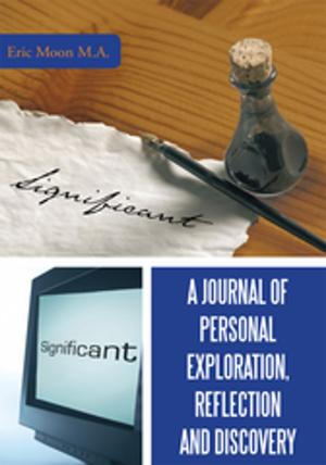 Cover of the book A Journal of Personal Exploration, Reflection and Discovery by Tammy Mahoney