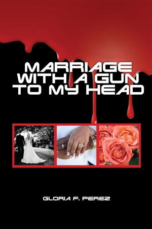 Book cover of Marriage with a Gun to My Head