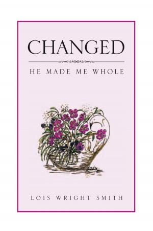 Cover of the book Changed: He Made Me Whole by Cynthia Griffin