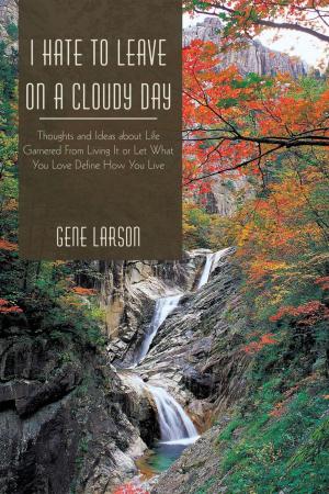 Cover of the book I Hate to Leave on a Cloudy Day by Lloyd Harrison Whitling