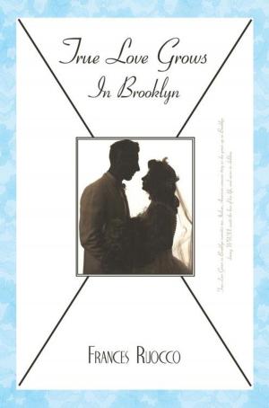 Cover of the book True Love Grows in Brooklyn by Ed Karvoski Jr.