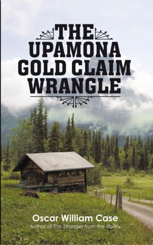 Cover of the book The Upamona Gold Claim Wrangle by Pete Hackett, W. W. Shols, Hendrik M. Bekker