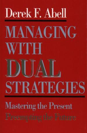 Cover of the book Managing with Dual Strategies by Conor Cruise O'brien