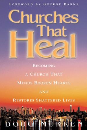 Cover of the book Churches That Heal by Karol Ladd, Terry Ladd