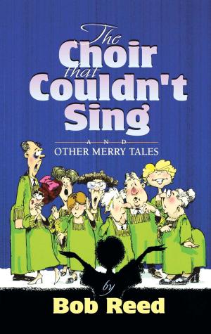 Cover of the book The Choir that Couldn't Sing by Bruce Marchiano