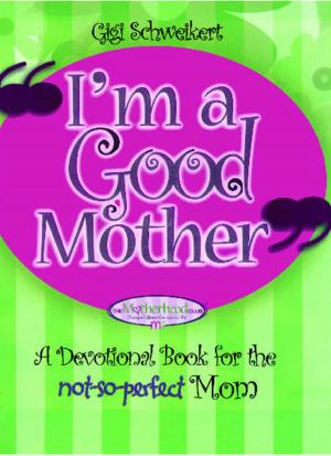 Cover of the book I'm a Good Mother by Gloria Gaither