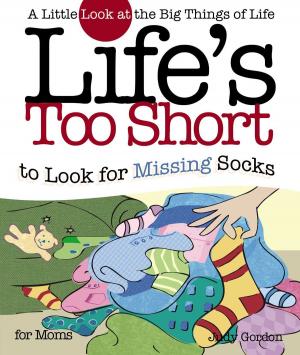 Cover of the book Life's too Short to Look for Missing Socks by Victorya Michaels Rogers