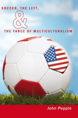Cover of the book Soccer, the Left, & the Farce of Multiculturalism by Danny Falcone
