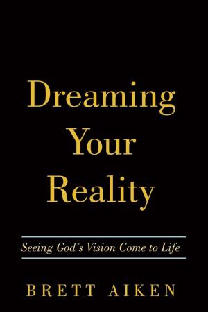 Cover of the book Dreaming Your Reality by Steven C. Harbert Jr.