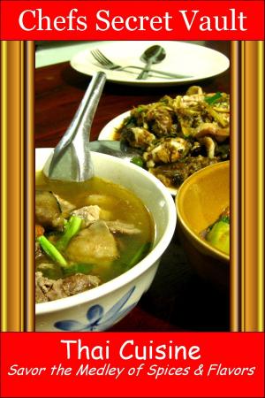 Cover of Thai Cuisine: Savor the Medley of Spices & Flavors
