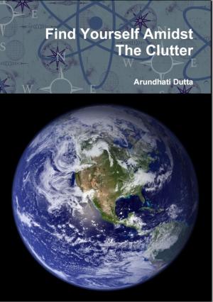 Book cover of Find Yourself Amidst The Clutter