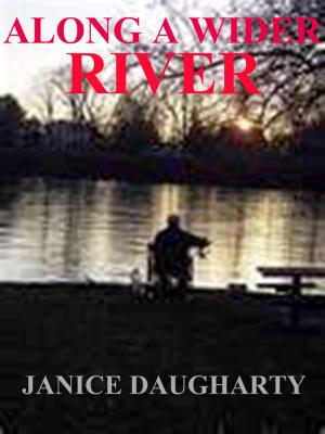 Cover of the book Along A Wider River by Janice Daugharty