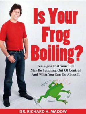 bigCover of the book Is Your Frog Boiling? Ten Signs That Your Life May Be Spinning Out of Control and What You Can Do About It by 