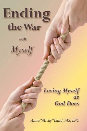 bigCover of the book Ending the War with Myself: Loving Myself as God Does by 