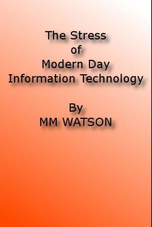 bigCover of the book The Stress of Modern Day Information Technology by 