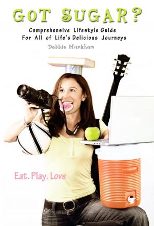 Cover of the book Got Sugar? Comprehensive Lifestyle Guide For All of Life's Delicious Journeys by Matt Fitzgerald