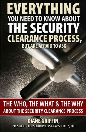 Cover of the book Everything You Need to Know About the Security Clearance Process by Richard Shepherd