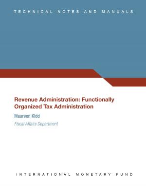 Cover of the book Revenue Administration: Functionally Organized Tax Administration by International Monetary Fund