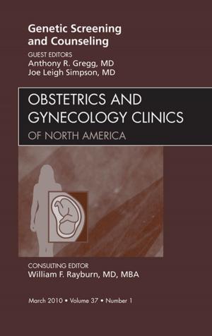 Cover of the book Genetic Screening and Counseling, An Issue of Obstetrics and Gynecology Clinics - E-Book by Thomas M. McLoughlin, MD