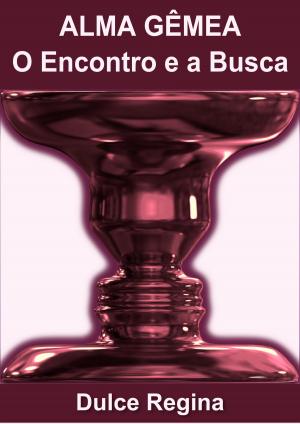 Cover of the book Alma Gêmea, O Encontro e a Busca by Megan McDonough