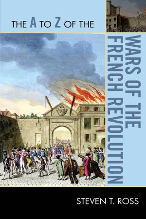 Cover of the book The A to Z of the Wars of the French Revolution by E. John B. Allen