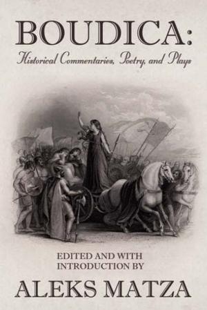 Cover of the book Boudica: Historical Commentaries, Poetry, and Plays by John W. Jones