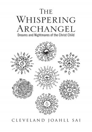 Cover of the book The Whispering Archangel by Gene F. Brady Ph.D.