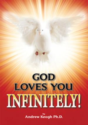 Cover of the book God Loves You Infinitely! by Ruth Lashley