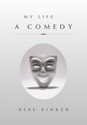 Cover of the book My Life...A Comedy by Ashley King