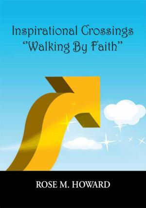 Cover of the book Inspirational Crossings ''Walking by Faith'' by M.D. Vuvdeverld
