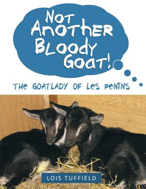 Cover of the book Not Another Bloody Goat! by Sally- Ann Martin