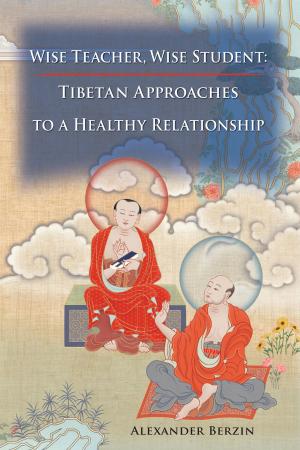 Cover of the book Wise Teacher, Wise Student by Anyen Rinpoche, Allison Choying Zangmo