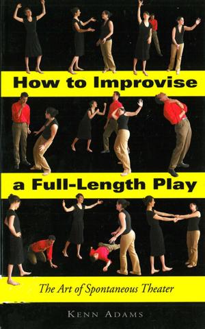 Cover of the book How to Improvise a Full-Length Play by Esq. Ann-Margaret Carrozza