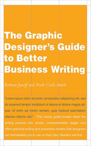 Cover of the book The Graphic Designer's Guide to Better Business Writing by Alex W. White